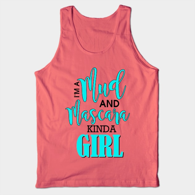 I'm A Mud And Mascara Kinda Girl Tank Top by Rengaw Designs